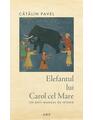 Elefantul lui Carol cel Mare. Un anti-manual de istorie - thumb 1