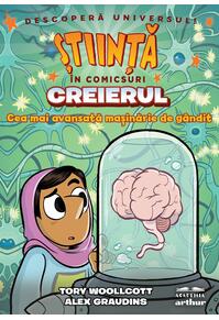 Creierul. Cea mai avansată mașinărie de gândit (Știință în comicsuri)