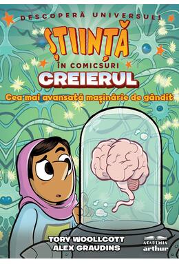 Creierul. Cea mai avansată mașinărie de gândit (Știință în comicsuri)