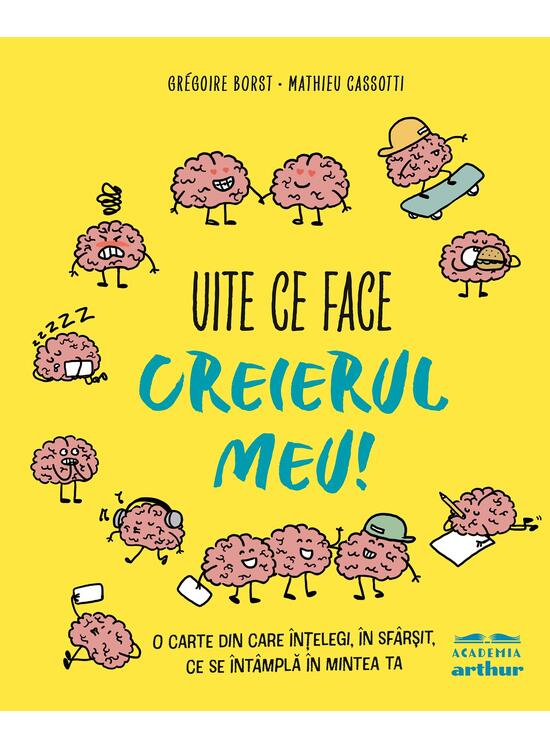 Uite ce face creierul meu! O carte din care înțelegi, în sfârșit, ce se întâmplă în mintea ta - gallery big 1