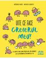 Uite ce face creierul meu! O carte din care înțelegi, în sfârșit, ce se întâmplă în mintea ta - thumb 1