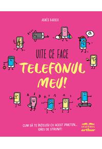 Uite ce face telefonul meu! Cum să te înțelegi cu acest prieten... greu de strunit