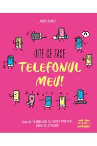 Uite ce face telefonul meu! Cum să te înțelegi cu acest prieten... greu de strunit