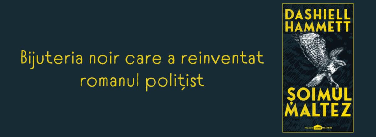 &bdquo;Șoimul maltez&rdquo; de Dashiell Hammett &ndash; bijuteria noir care a reinventat romanul polițist