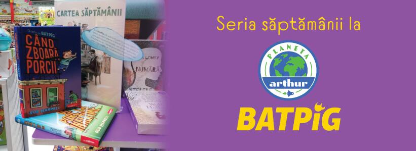 Seria săptămânii la Planeta Arthur: „Batpig”