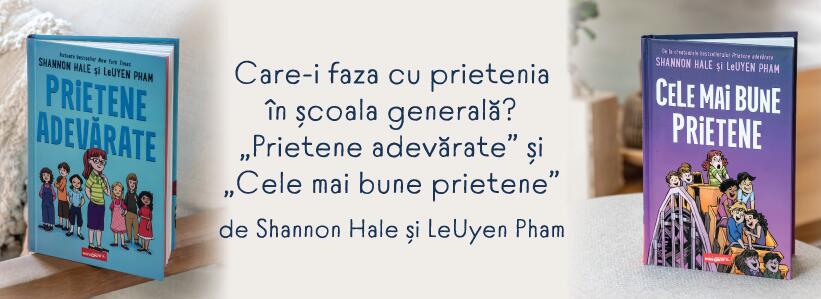 Care-i faza cu prietenia în școala generală? „Prietene adevărate” și „Cele mai bune prietene” de Shannon Hale și LeUyen Pham