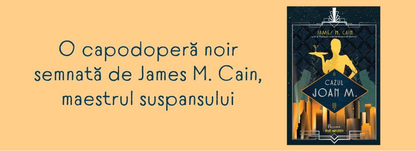 Cazul Joan M. – O capodoperă noir semnată de James M. Cain, maestrul suspansului