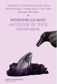 Povestiri cu rost. Antologie de texte basarabene