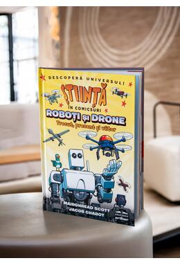 Roboţi şi drone. Trecut, prezent şi viitor (Știință în comicsuri)
