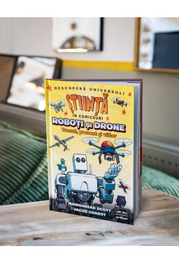 Roboţi şi drone. Trecut, prezent şi viitor (Știință în comicsuri)