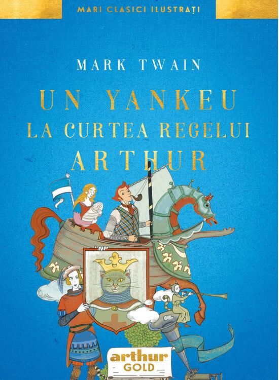 Un yankeu la curtea regelui Arthur. Ilustrat de Anca Smărăndache - gallery big 1