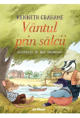 Vântul prin sălcii. Ilustrat de Dan Ungureanu