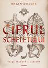 Cifrul scheletului. Viața secretă a oaselor