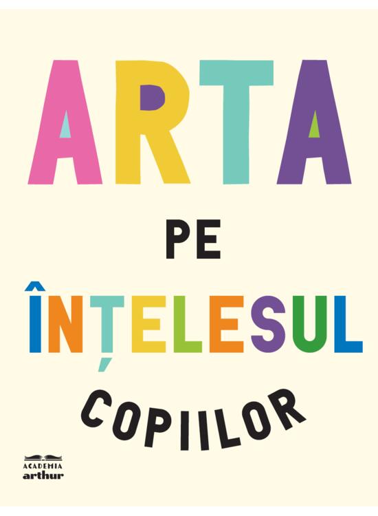 Arta pe înțelesul copiilor. Ediția integrală și revizuită - gallery big 1
