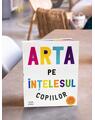 Arta pe înțelesul copiilor. Ediția integrală și revizuită - thumb 4