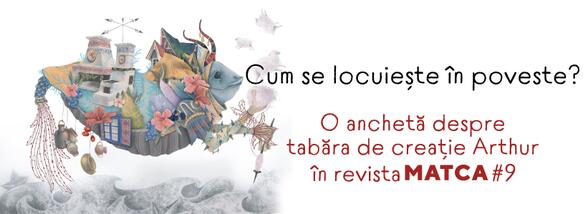 Anchetă „Locuiește în poveste!” cu tinerii din taberele Arthur (partea a II-a)