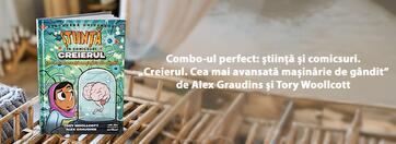 Combo-ul perfect: știință și comicsuri. „Creierul. Cea mai avansată mașinărie de gândit” de Alex Graudins și Tory Woollcott