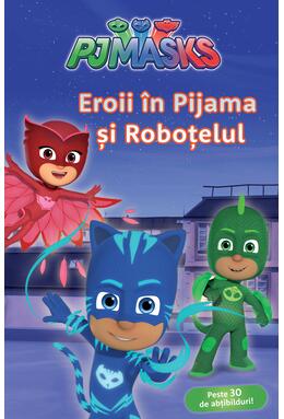 PJMASKS: Eroii în Pijama și roboțelul