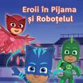 PJMASKS: Eroii în Pijama și roboțelul - gallery small 