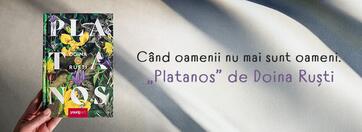 Când oamenii nu mai sunt oameni. „Platanos” de Doina Ruști