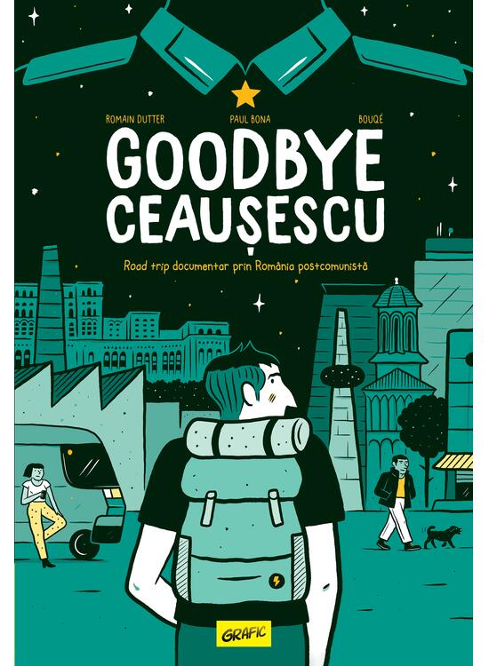 Copertă produs Goodbye Ceaușescu | paperback - gallery big 1