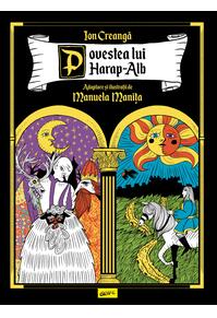 Copertă produs Povestea lui Harap-Alb. Adaptare și ilustrații de Manuela Manița