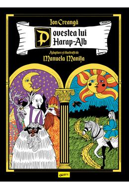 Copertă produs Povestea lui Harap-Alb. Adaptare și ilustrații de Manuela Manița