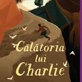 Copertă produs Călătoria lui Charlie | paperback - gallery small 