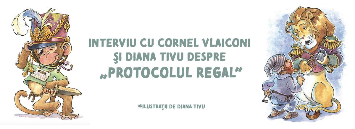 Interviu cu Cornel Vlaiconi și Diana Tivu despre &bdquo;Protocolul regal&rdquo;