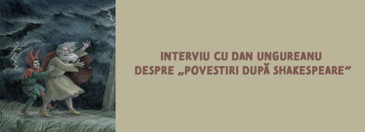 Interviu cu D. Ungureanu despre &bdquo;Povestiri după Shakespeare&rdquo;