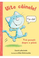 Uite c&acirc;inele! Trei povești despre o pisică