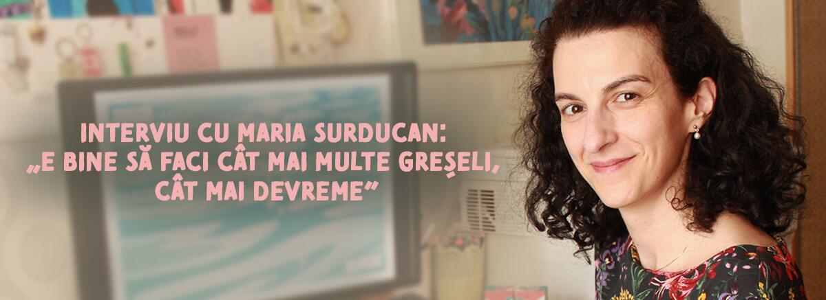 Interviu cu artista Maria Surducan: &bdquo;E bine să faci c&acirc;t mai multe greșeli, c&acirc;t mai devreme&rdquo;