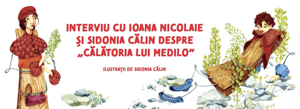 Interviu cu Ioana Nicolaie și Sidonia Călin despre &bdquo;Călătoria lui Medilo&rdquo;