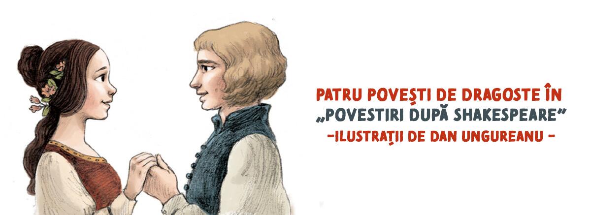 Patru povești de dragoste &icirc;n &bdquo;Povestiri după Shakespeare&rdquo; de Charles și Mary Lamb, cu ilustrații de Dan Ungureanu