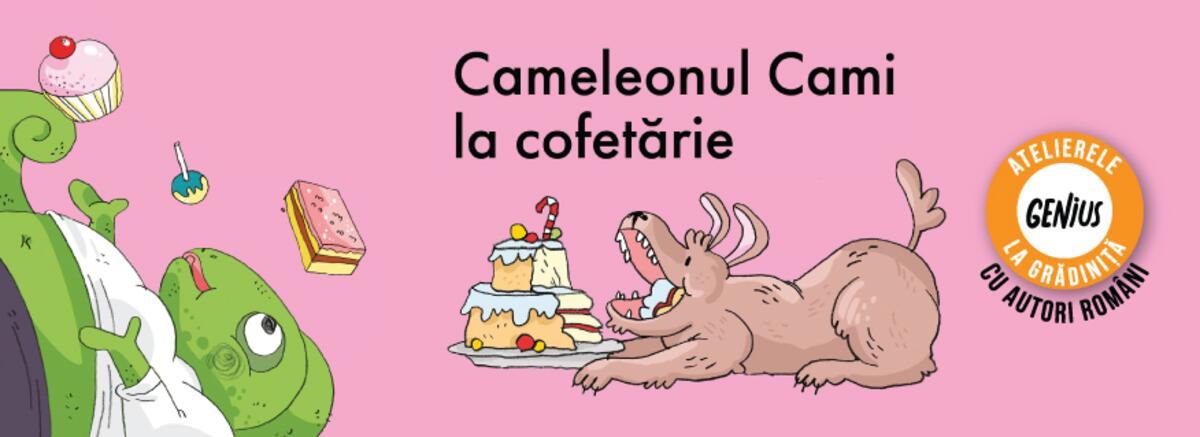 Genius la grădiniță #110 Cameleonul Cami la cofetărie