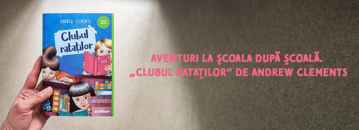 &bdquo;Clubul rataților&rdquo; de Andrew Clements