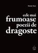 Cele mai frumoase poezii de dragoste. Antologie