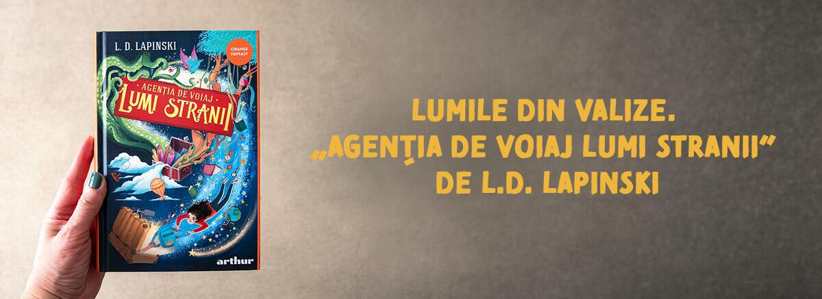 &bdquo;Agenția de voiaj Lumi Stranii&rdquo; de L.D. Lapinski