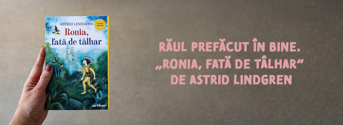&bdquo;Ronia, fată de t&acirc;lhar&rdquo; de A.Lindgren