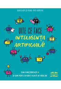 Copertă produs Uite ce face inteligența artificială! Cum funcționează IA și cum poate deveni o aliată de nădejde
