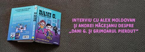 Interviu despre &bdquo;Dani G. și grimoarul pierdut&rdquo;
