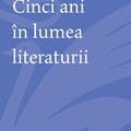 Copertă produs Cinci ani &icirc;n lumea literaturii - gallery small 