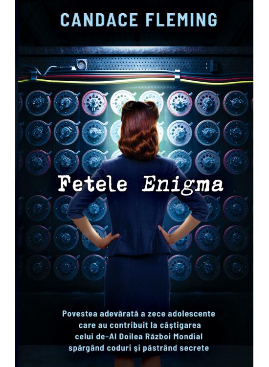 Copertă produs Fetele Enigma. Povestea adevărată a zece adolescente care au contribuit la c&acirc;ştigarea celui de-Al Doilea Război Mondial spărg&acirc;nd coduri şi păstr&acirc;nd secrete - gallery big 1