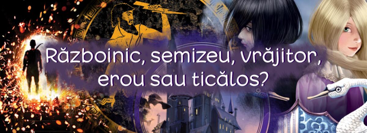 Back to school &ndash; Războinic, semizeu, vrăjitor, erou sau ticălos?